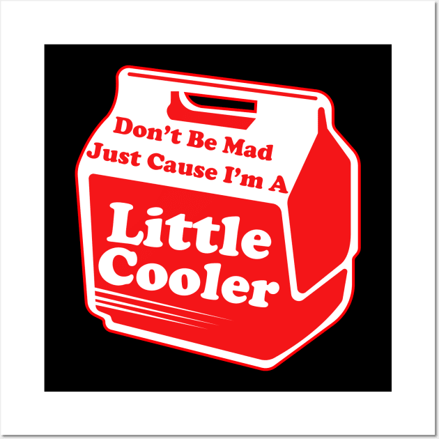 Don't Be Mad Just Cause A Little Cooler Wall Art by devilcat.art